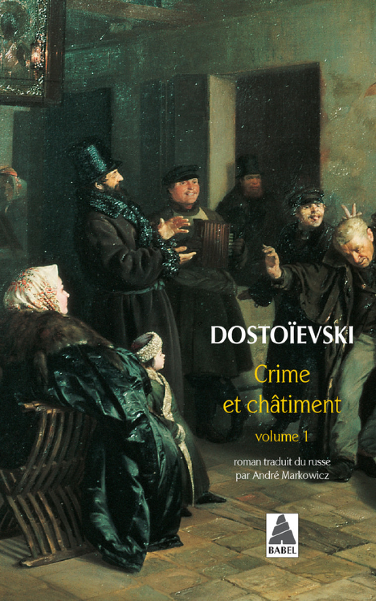 Crime et châtiment tome 1 - Fédor Dostoïevski, André Markowicz, Fédor Dostoïevski, André Markowicz - ACTES SUD