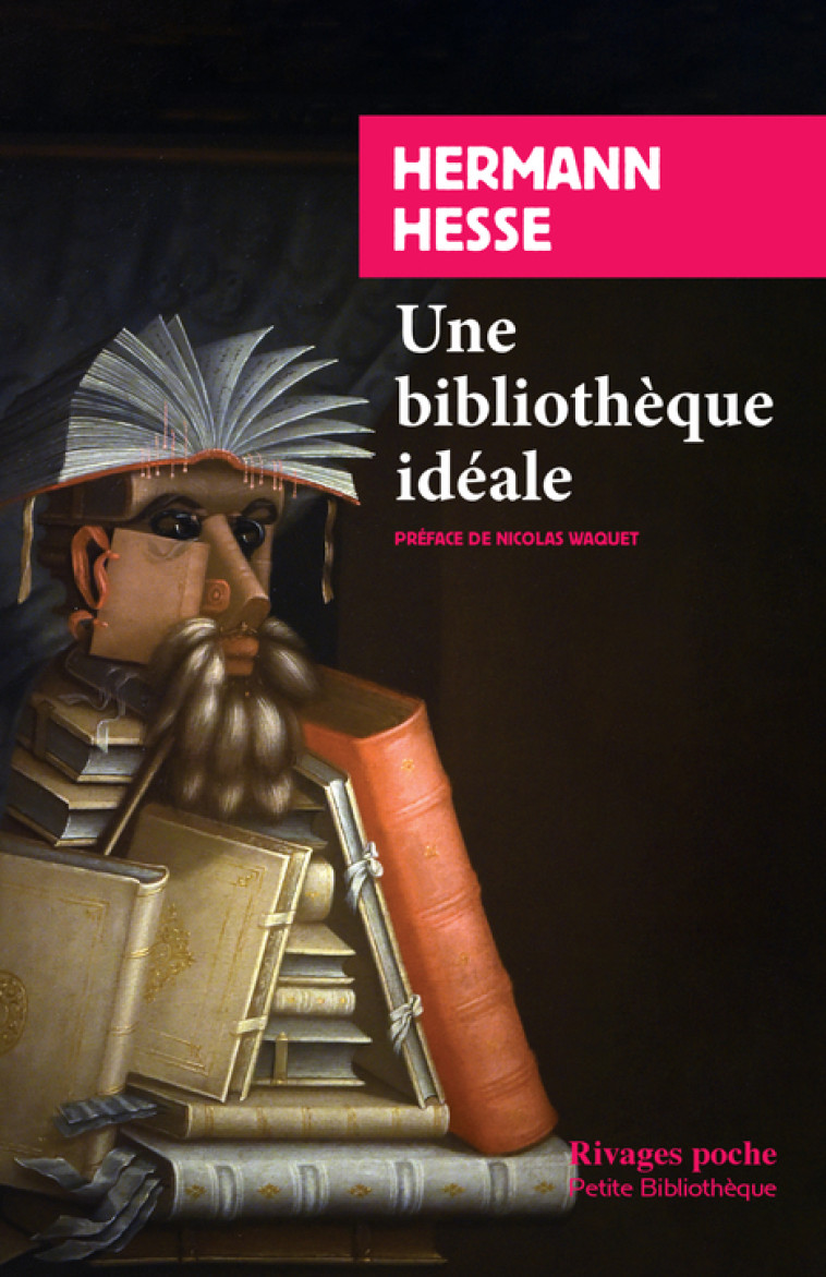 Une bibliothèque idéale - Hermann Hesse, Nicolas Waquet, Lidia Breda, Hermann Hesse, Nicolas Waquet, Nicolas Waquet, Lidia Breda - RIVAGES