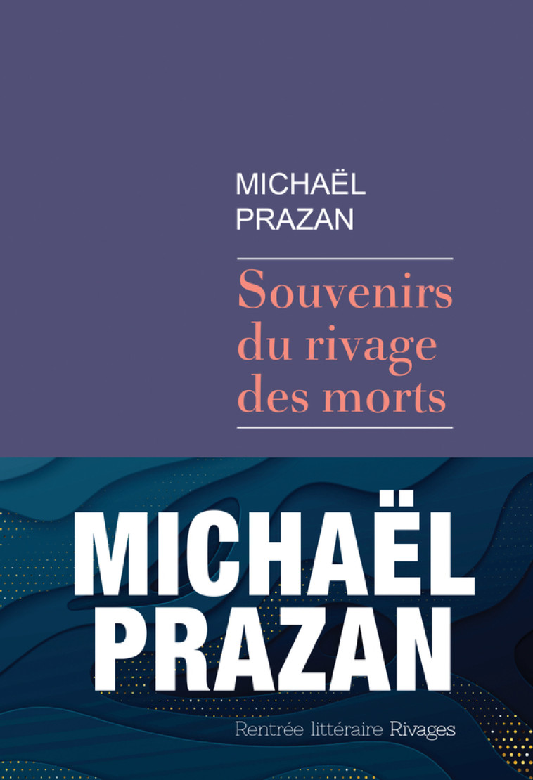 Souvenirs du rivage des morts - Michaël Prazan - RIVAGES