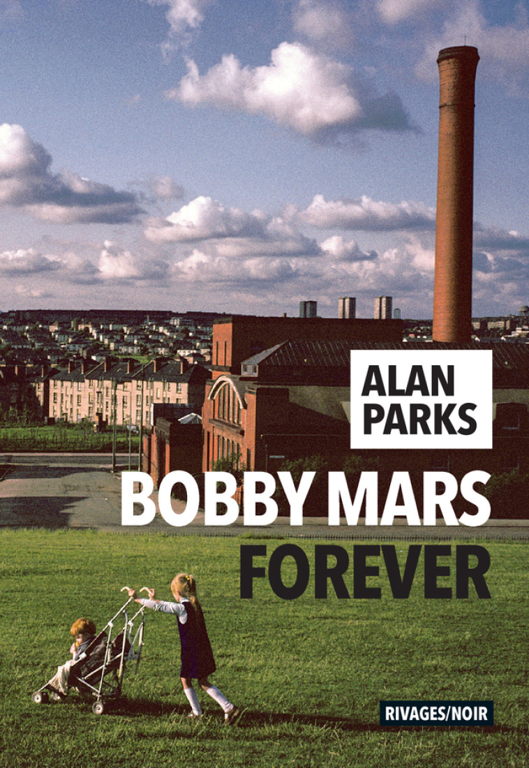 Bobby Mars for ever - Alan Parks, Olivier Deparis - RIVAGES