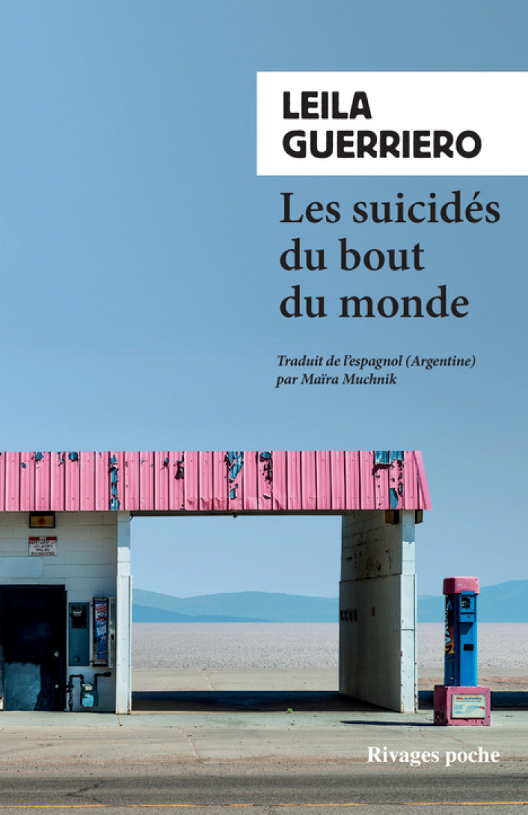 Les Suicidés du bout du monde - Leila Guerriero, Maïra Muchnik - RIVAGES