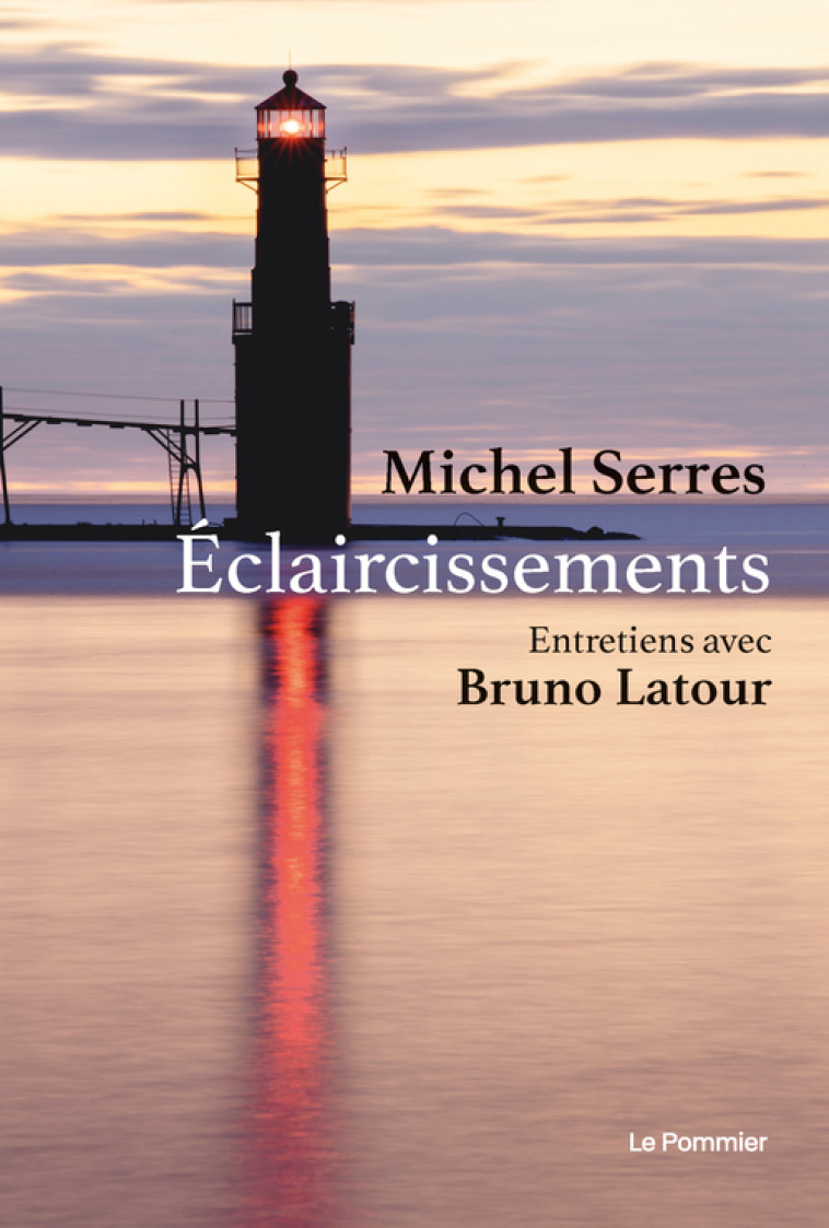 Éclaircissements - Bruno Latour, Michel Serres - POMMIER