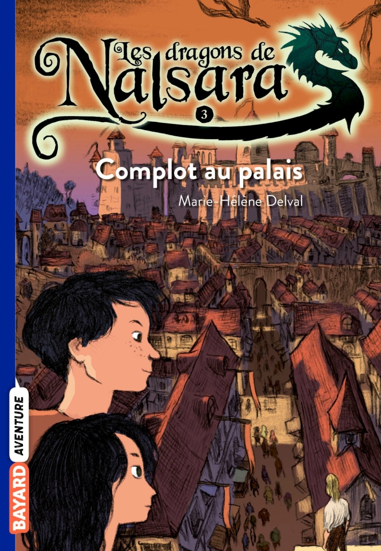 Les dragons de Nalsara, Tome 03 - Alban Marilleau, Marie-Hélène Delval - BAYARD JEUNESSE