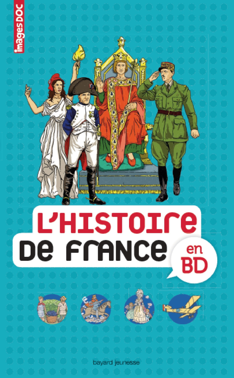 L'histoire de France en BD - Anne-Laure Fournier Le Ray, Catherine Loizeau, Tatiana Domas, Patrick Deubelbeiss, Frédérique DE WATRIGANT, Catherine Loizeau - BAYARD JEUNESSE