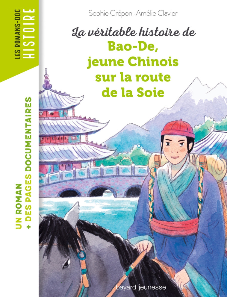 La véritable histoire de Bao-De, jeune Chinois sur la Route de la Soie - Amélie Clavier, Sophie CREPON - BAYARD JEUNESSE