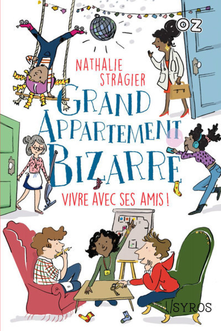 Grand appartement bizarre - tome 2 Vivre avec ses amis ! - Nathalie Stragier - SYROS JEUNESSE