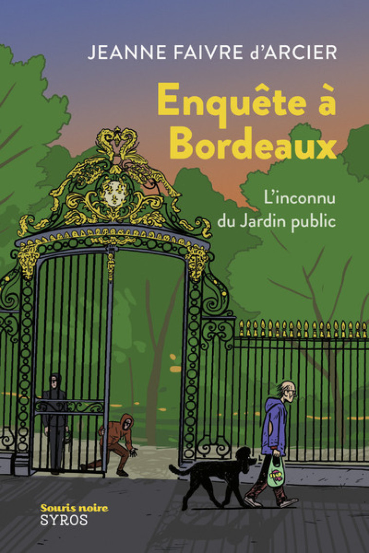 Enquête à Bordeaux - L'inconnu du Jardin public - JEANNE FAIVRE D'ARCIER, Clément RIZZO - SYROS JEUNESSE