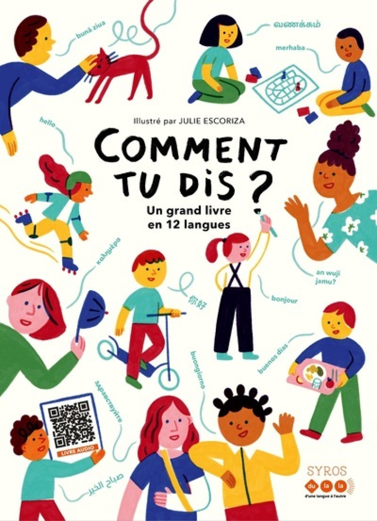 Comment tu dis ? Un grand livre en 12 langues - Dulala Dulala, Julie Escoriza - SYROS JEUNESSE