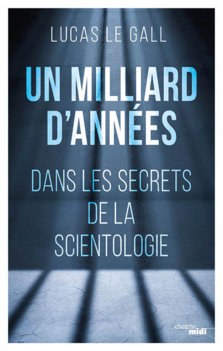 Un milliard d'années - Dans les secrets de la scientologie - Lucas Le Gall - CHERCHE MIDI