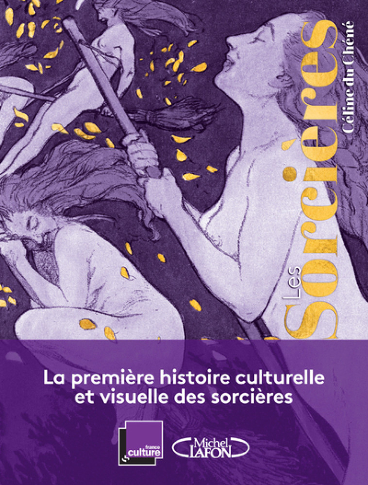 Les Sorcières - Une histoire de femmes - France Culture France Culture, Céline du Chéné - MICHEL LAFON