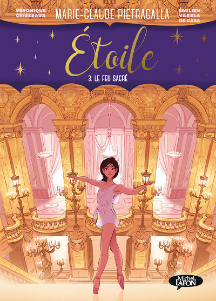 Etoile - Tome 3 - Le feu sacré (BD) - Marie-Claude Pietragalla, Véronique Grisseaux, Emilien Varela de Casa - MICHEL LAFON