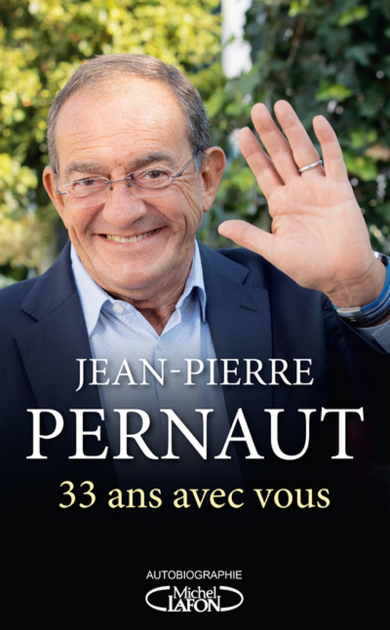 33 ans avec vous - Jean-Pierre Pernaut - MICHEL LAFON