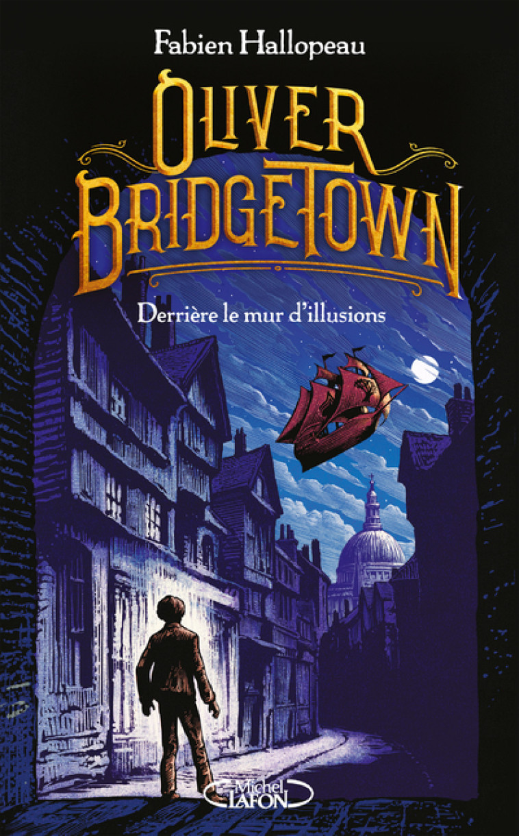 Oliver Bridgetown - Tome 1 Derrière le mur d'illusions - Fabien Hallopeau - MICHEL LAFON