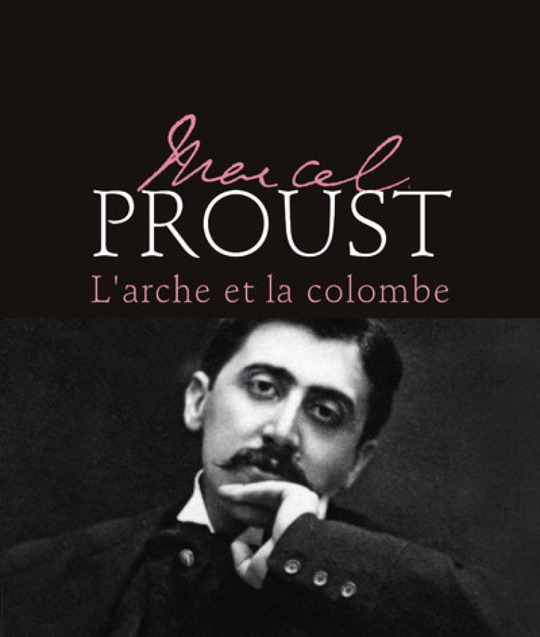 Marcel Proust - L'arche et la colombe - Mireille Naturel, Patricia Mante-Proust - MICHEL LAFON