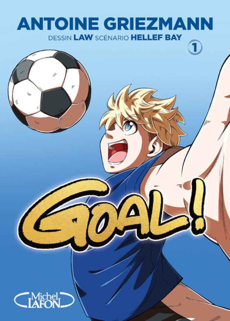 Goal ! - Nouvelle édition - Tome 1 - Antoine Griezmann, Hellef Bay, Law Law, Olivia de Dieuleveult,  Law - KAZOKU