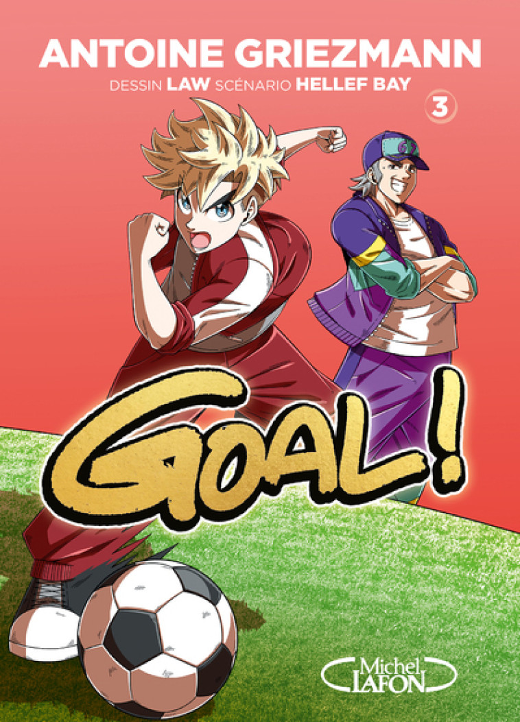 Goal ! - Nouvelle édition - Tome 3 - Antoine Griezmann, Hellef Bay, Law Law, Olivia de Dieuleveult - KAZOKU