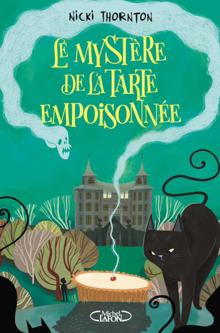 Le mystère de la tarte empoisonnée - Une enquête magique de Belladone - Tome 1 - Nicki Thornton, Isabelle Troin - MICHEL LAFON