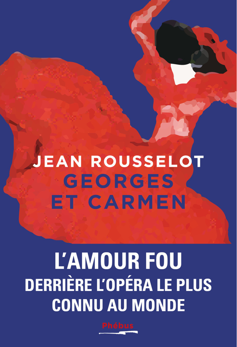 Georges et Carmen - Jean Rousselot - PHEBUS