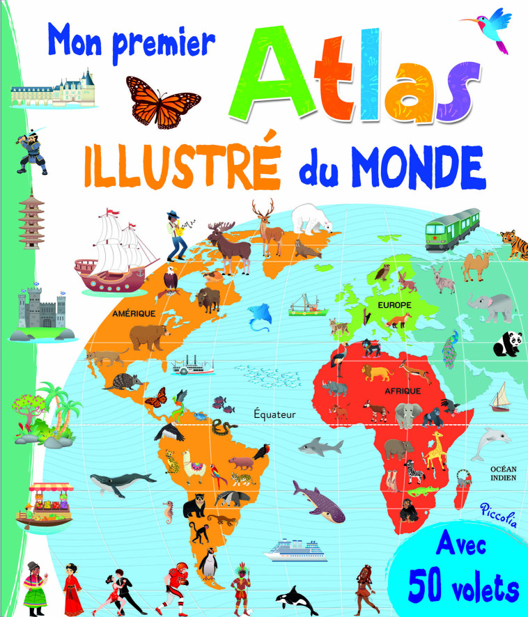 Mon premier atlas illustré du monde -  Collectif, Valentina Belloni - PICCOLIA