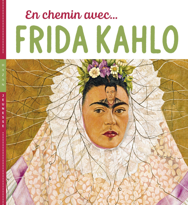 En chemin avec Frida Kahlo - Didier Baraud, Christian Demilly - HAZAN