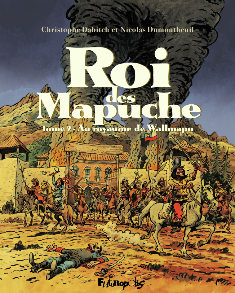 Roi des Mapuche - Christophe Dabitch, Nicolas Dumontheuil - FUTUROPOLIS