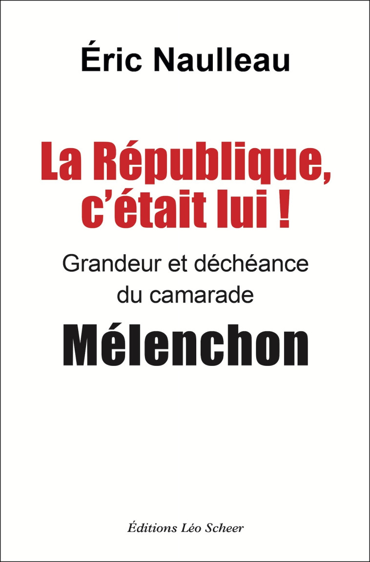 La République c'était lui ! -  Naulleau Eric, Eric Naulleau, Eric Naulleau - LEO SCHEER