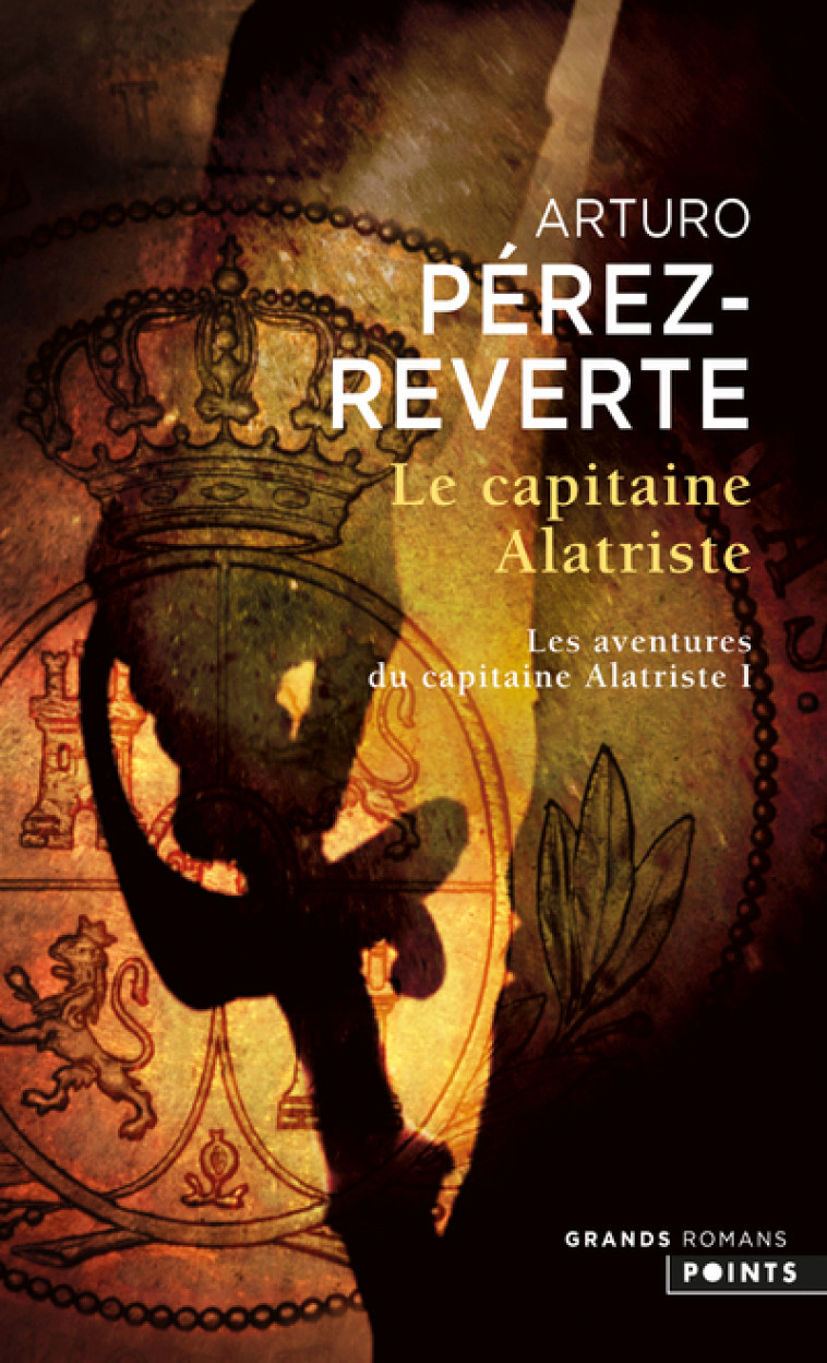 Le Capitaine Alatriste, tome 1   (T1) - Arturo Pérez-Reverte Arturo Pérez-Reverte, Arturo Perez-Reverte,  ARTURO PEREZ-REVERTE, Arturo Perez-Reverte - POINTS