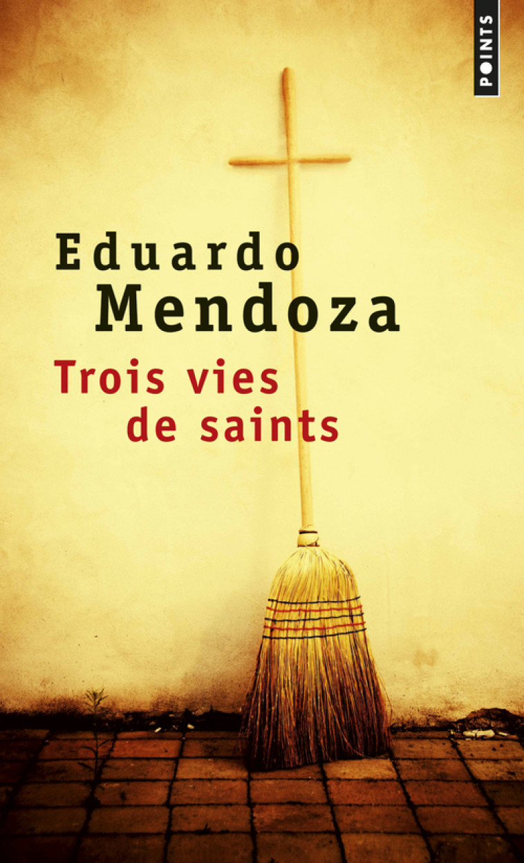 Trois vies de saints - Eduardo Mendoza, Eduardo Mendoza - POINTS