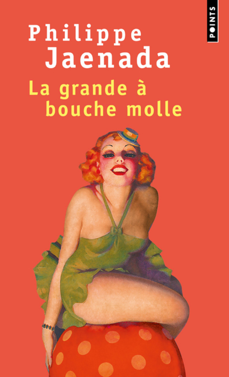 La Grande à bouche molle - Philippe Jaenada, Philippe Jaenada - POINTS