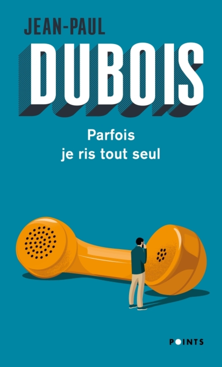 Parfois je ris tout seul - Jean-Paul Dubois, Jean-Paul Dubois - POINTS