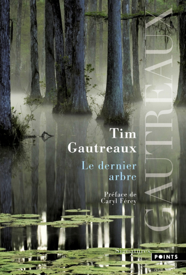 Le Dernier arbre - Tim Gautreaux, Tim Gautreaux - POINTS