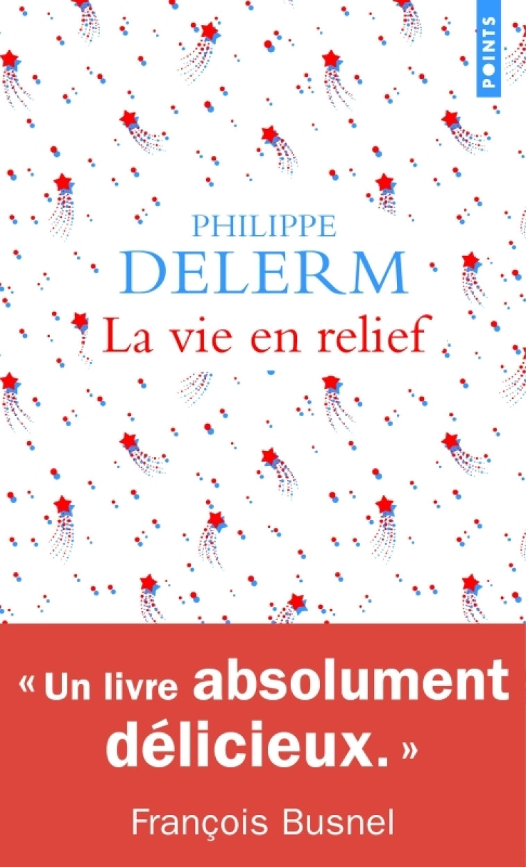 La Vie en relief - Philippe Delerm, Philippe Delerm - POINTS