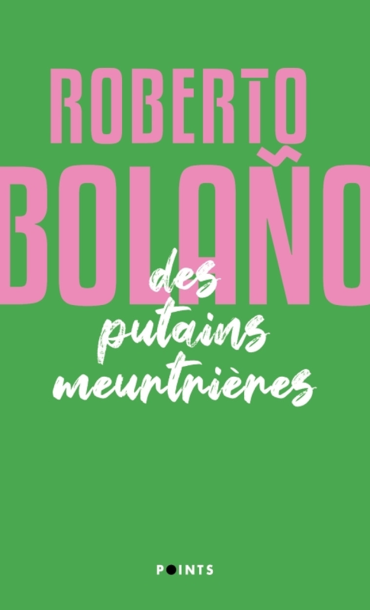 Des putains meurtrières - Roberto Bolano, Roberto Bolano - POINTS