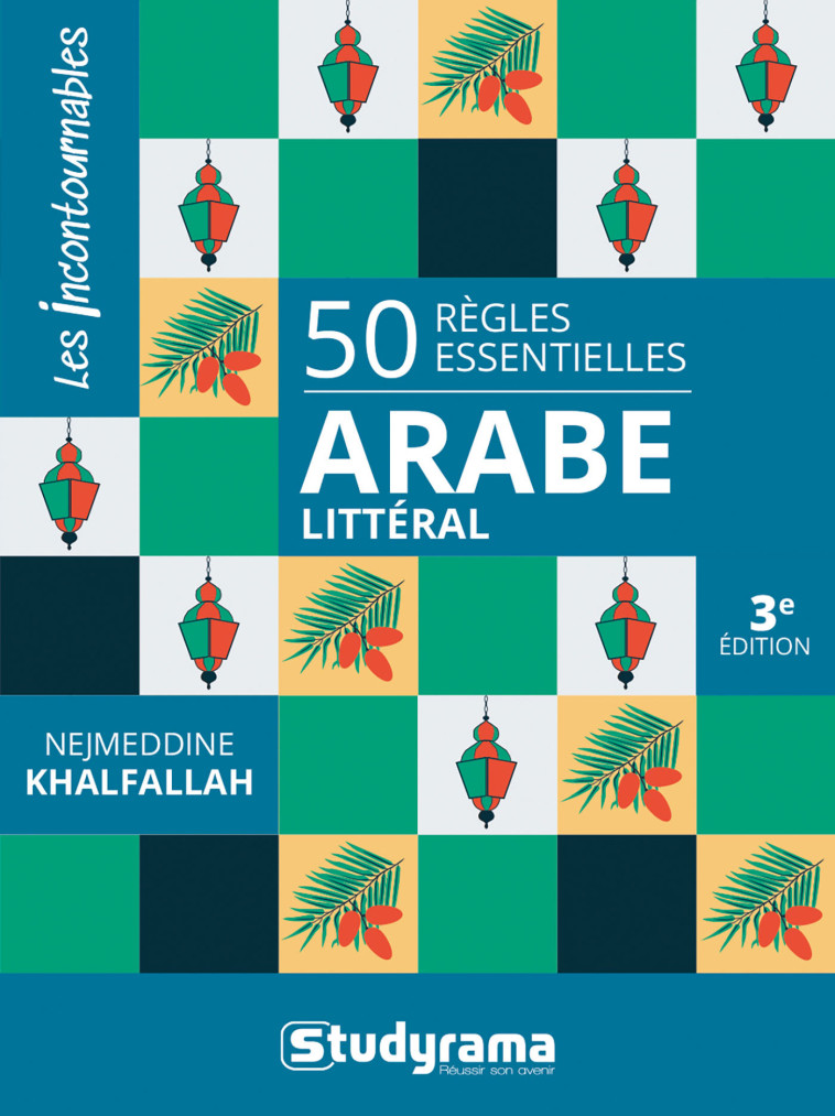 50 règles essentielles Arabe littéral  - Nejmeddine Khalfallah - STUDYRAMA