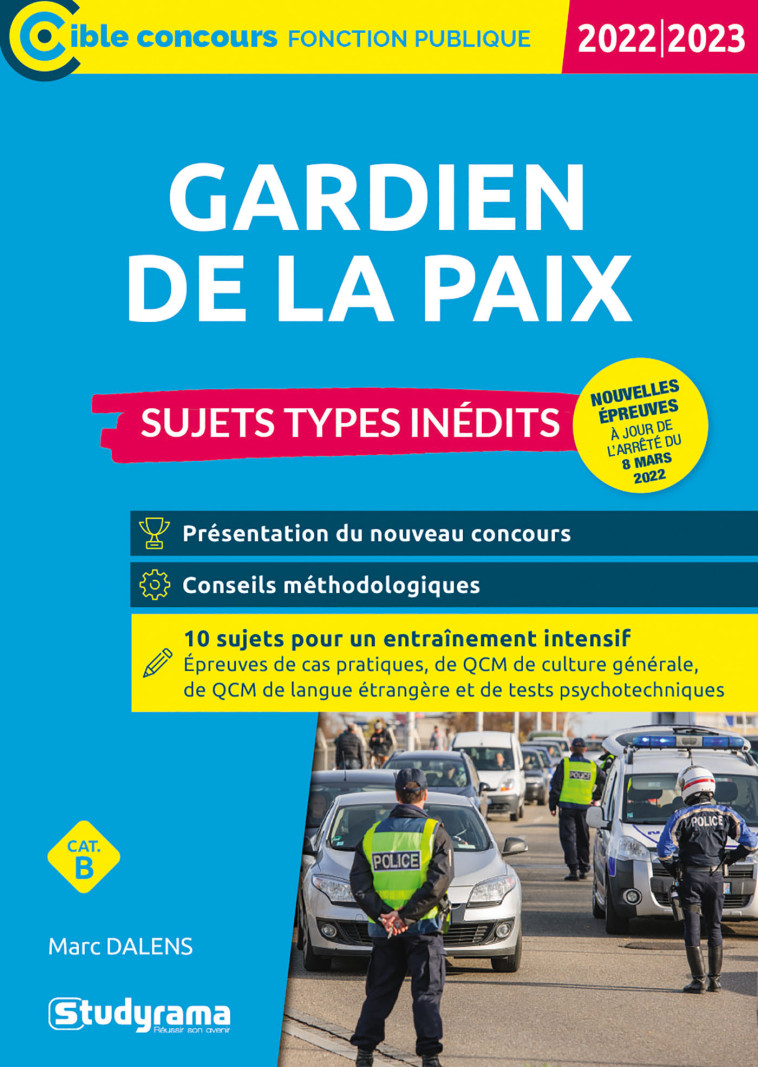 Gardien de la paix – Sujets types inédits (Catégorie B – Concours 2022-2023) - Marc Dalens - STUDYRAMA