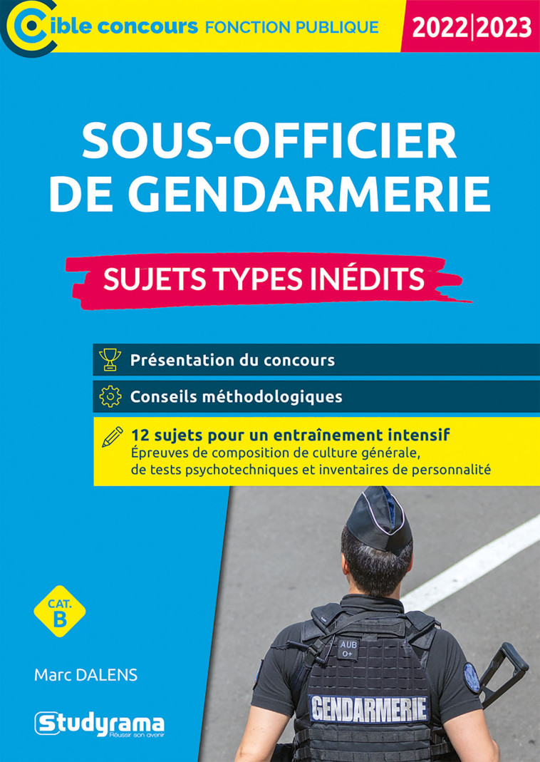 Sous-officier de gendarmerie – Sujets types inédits (Catégorie B – Concours 2022-2023) - Marc Dalens - STUDYRAMA