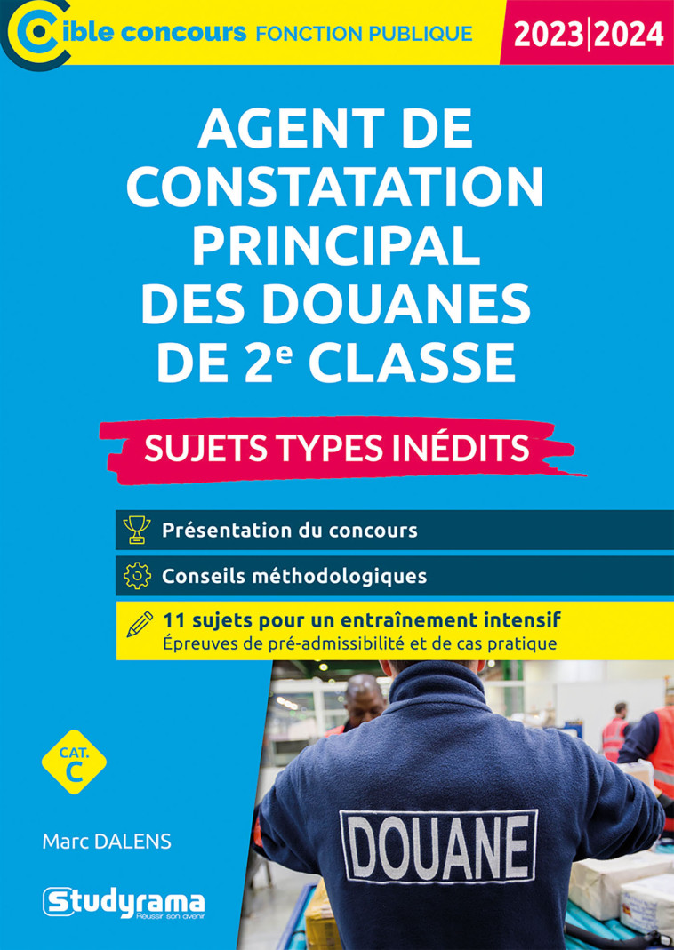 Agent de constatation principal des douanes de 2e classe – Sujets types inédits (Catégorie C – Concours 2022-2023) - Marc Dalens - STUDYRAMA