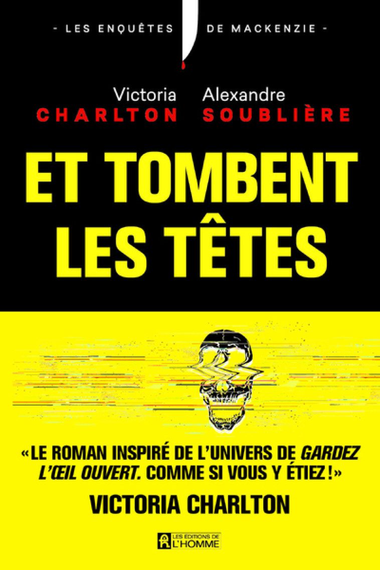 Et tombent les têtes ! - Le roman de la reine du true crime Victoria Charlton - Victoria Charlton, Alexandre Soublière - DE L HOMME