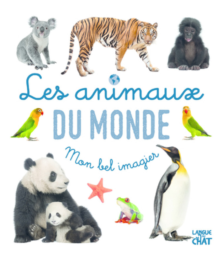 Mon bel imagier - Les animaux du monde - Collectif Collectif - LANGUE AU CHAT