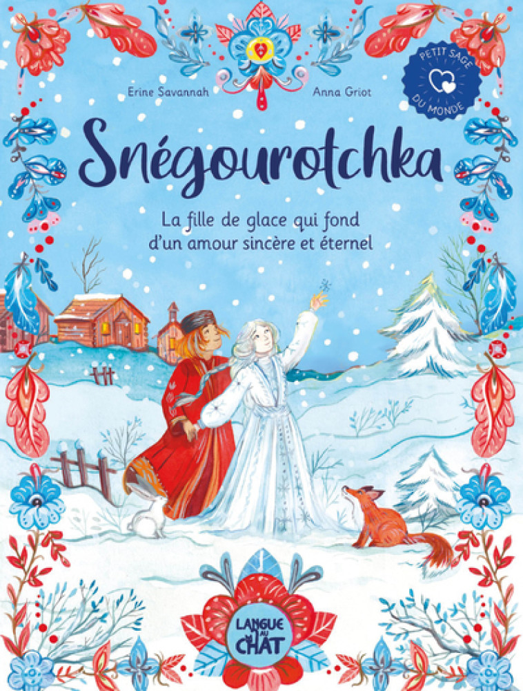 Snégourotchka - la fille de glace qui fond d'un amour sincère et éternel - Anna Griot, Erine Savannah, Anna Griot, Erine Savannah - LANGUE AU CHAT