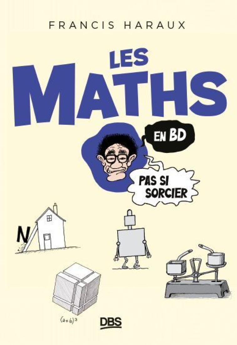 Les maths en BD, pas si sorcier ! - Francis Haraux - DE BOECK SUP