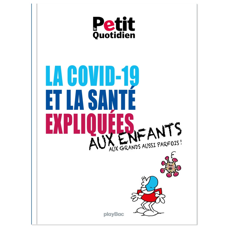 Mon Quotidien - La santé et la Covid-19 expliquées aux enfants - XXX - PLAY BAC