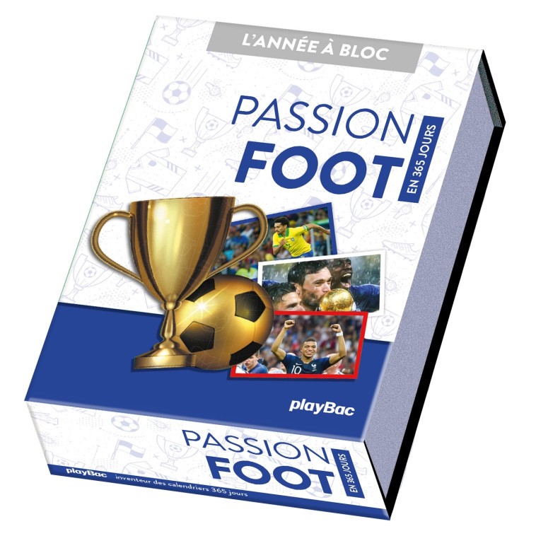 Calendrier Passion foot en 365 jours - L'Année à Bloc -  PLAYBAC EDITIONS - PLAY BAC