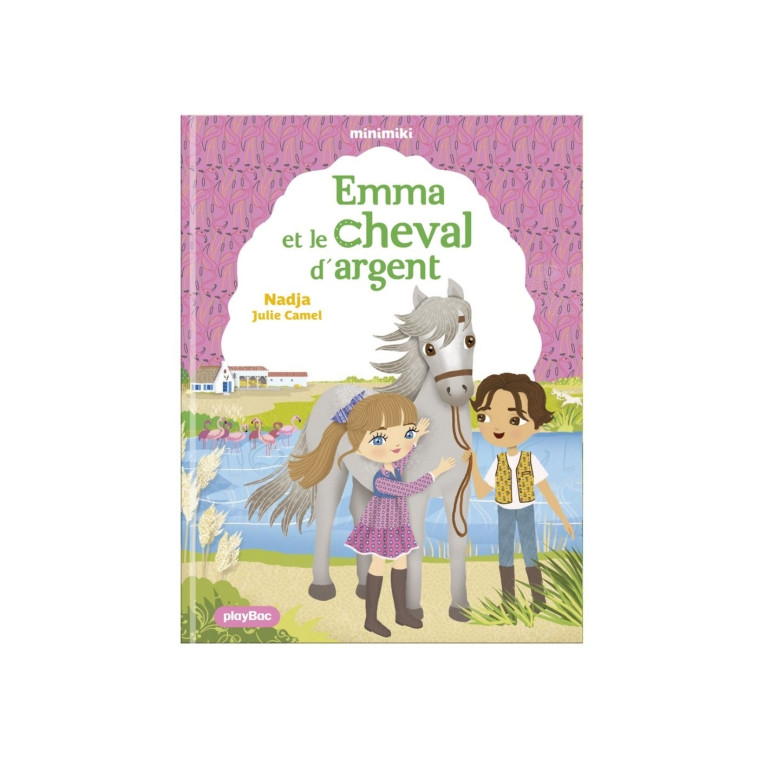 Minimiki - Emma et le cheval d'argent -  Tome 36 - Nadja Nadja, Julie Camel,  NADJA - PLAY BAC