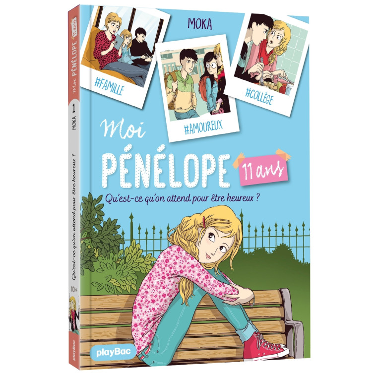 Moi, Pénélope 11 ans - Qu'est-ce qu'on attend pour être heureux ? - Tome 1 - Moka Moka, Nancy Peña,  Moka - PLAY BAC