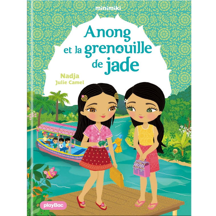 Minimiki - Anong et la grenouille de Jade - Tome 37 - Nadja Nadja, Julie Camel,  NADJA - PLAY BAC