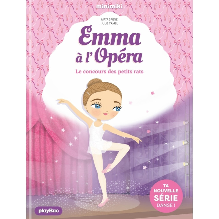 Emma à l'Opéra - Le concours des petits rats - Tome 1 - Maya SAENZ-ARNAUD, Julie Camel, Maya Saenz - PLAY BAC