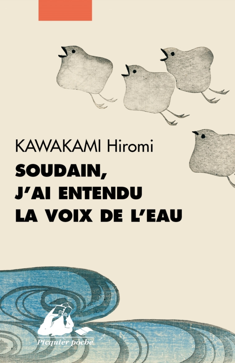 SOUDAIN, J'AI ENTENDU LA VOIX DE L'EAU - Hiromi Kawakami, Elisabeth Suetsugu - PICQUIER