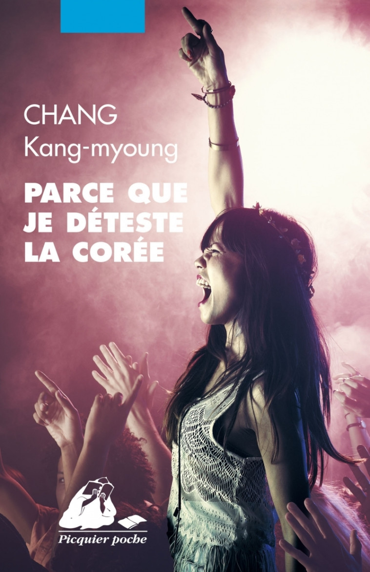 Parce que je déteste la Corée - Kang-myoung Chang, Yeong-Hee Lim, Mélanie BASNEL - PICQUIER