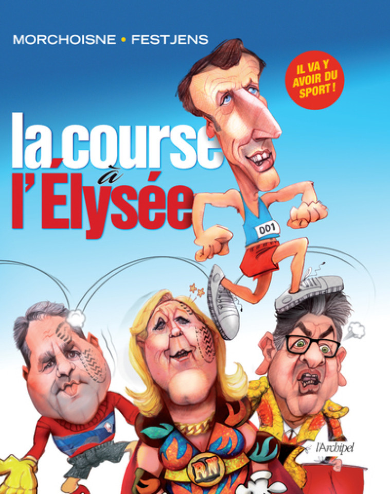 La course à l'Élysée - Jean-Claude Morchoisne, Jean-Louis Festjens - ARCHIPEL